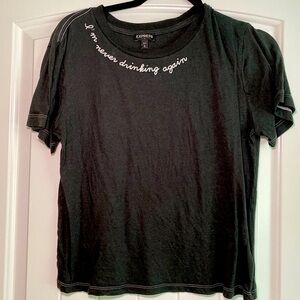 I’m never drinking again t-shirt Express size M